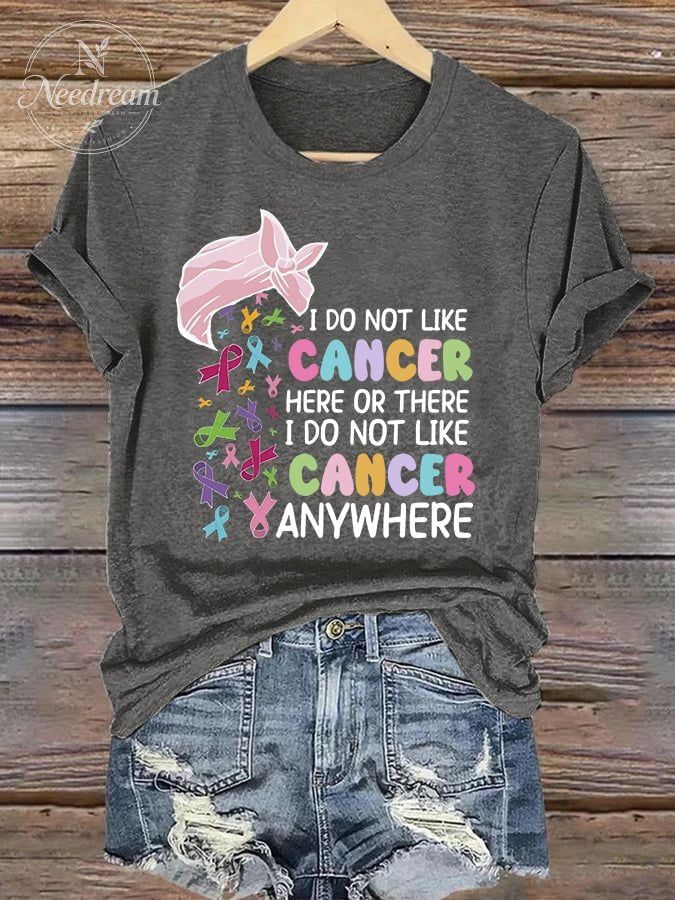 Women's Breast Cancer Awareness I Do Not Like Cancer Here Or There I Do Not Like Cancer Anywhere Printed Short-Sleeved T-Shirt