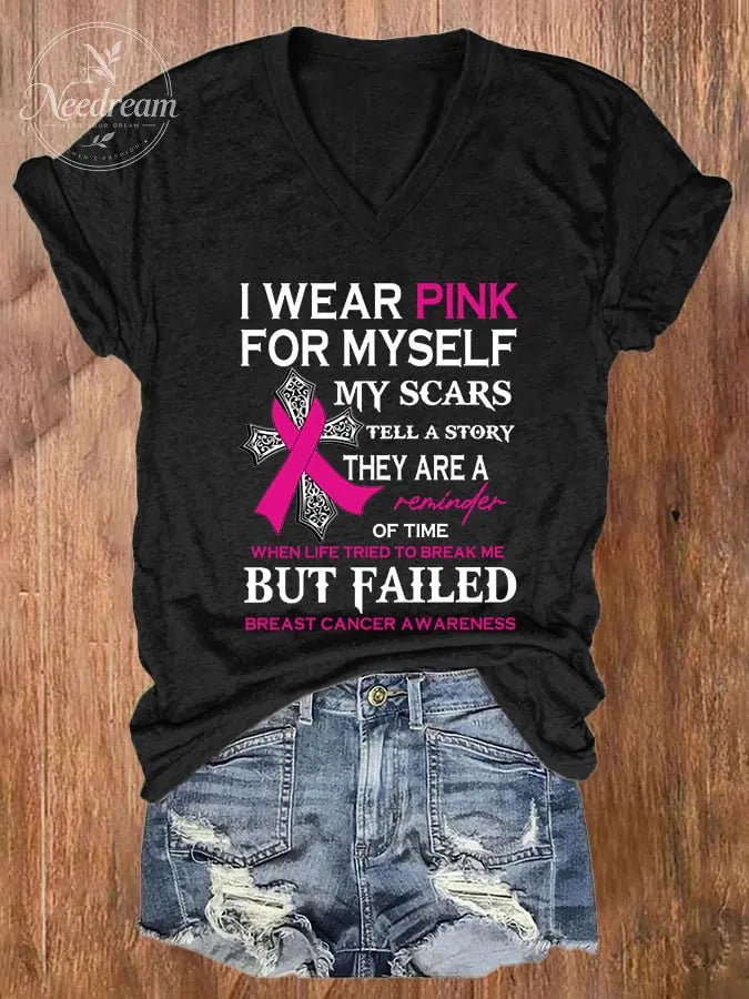 V-neck Breast Cancer Awareness I Wear Pink For Myself My Scars Tell A Story They Are A Reminder Of Time When Life Tried To Break Me But Failed T-Shirt