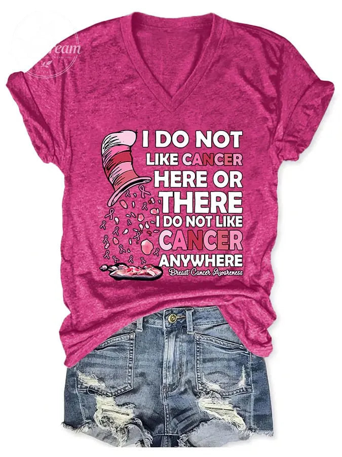 V-neck Breast Cancer Awareness I Do Not Like Cancer Here Or There I Do Not Like Cancer Anywhere Print T-Shirt