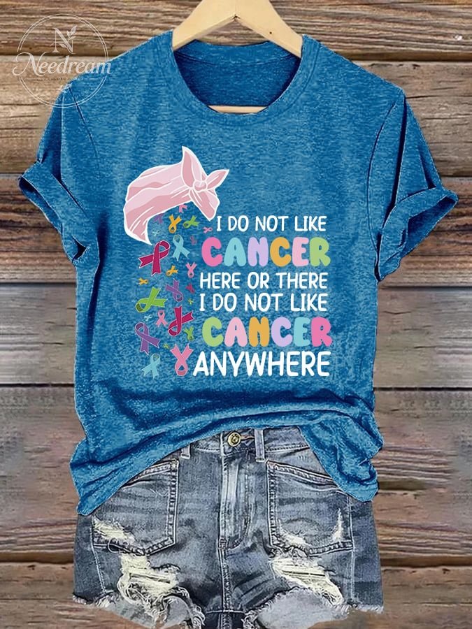 Women's Breast Cancer Awareness I Do Not Like Cancer Here Or There I Do Not Like Cancer Anywhere  Printed Short-Sleeved T-Shirt