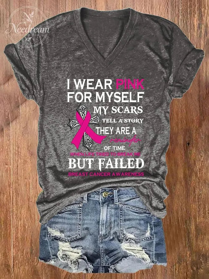 V-neck Breast Cancer Awareness I Wear Pink For Myself My Scars Tell A Story They Are A Reminder Of Time When Life Tried To Break Me But Failed T-Shirt