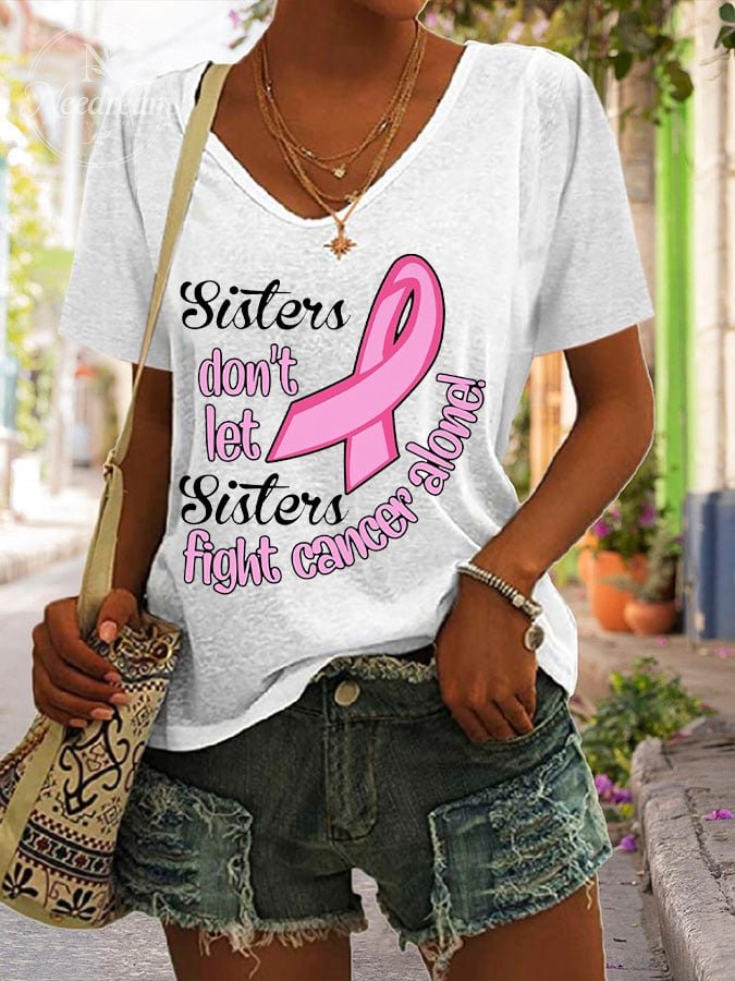 Women's Sister Don't Let Sisters Fight Cancer Alone Print V Neck T-shirt