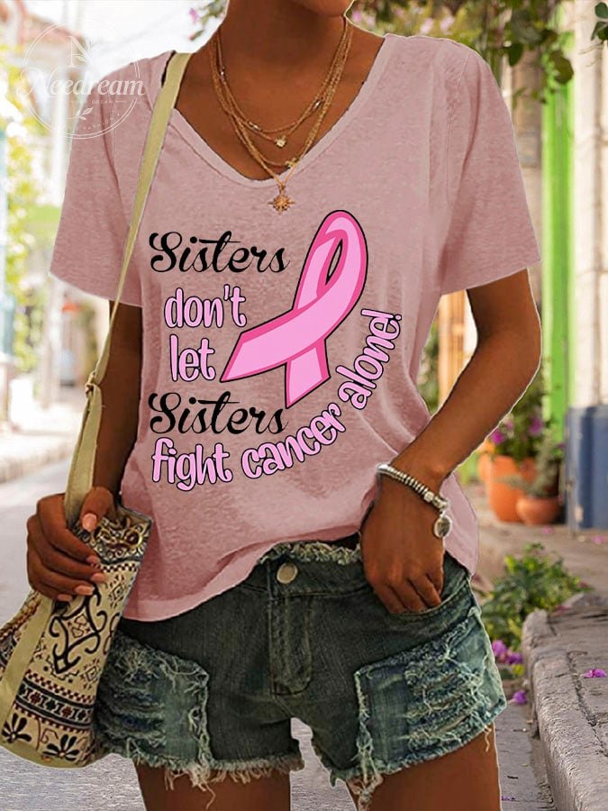 Women's Sister Don't Let Sisters Fight Cancer Alone Print V Neck T-shirt