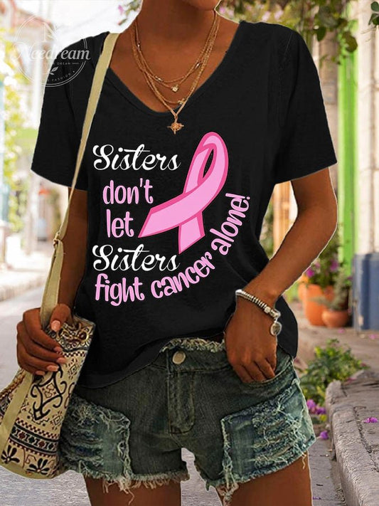 Women's Sister Don't Let Sisters Fight Cancer Alone Print V Neck T-shirt