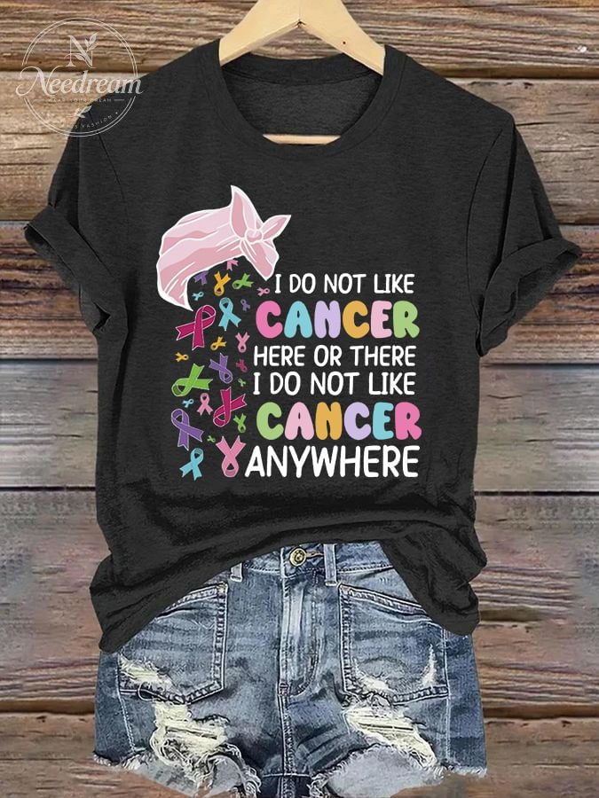 Women's Breast Cancer Awareness I Do Not Like Cancer Here Or There I Do Not Like Cancer Anywhere  Printed Short-Sleeved T-Shirt